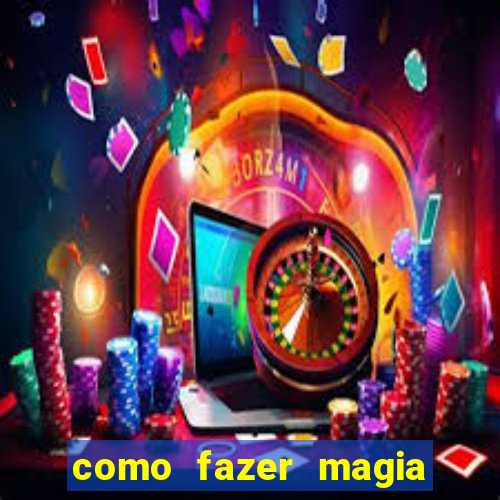 como fazer magia de fogo na vida real